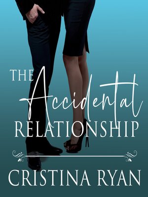 cover image of The Accidental Relationship